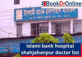 Islami bank hospital shahjahanpur doctor list
