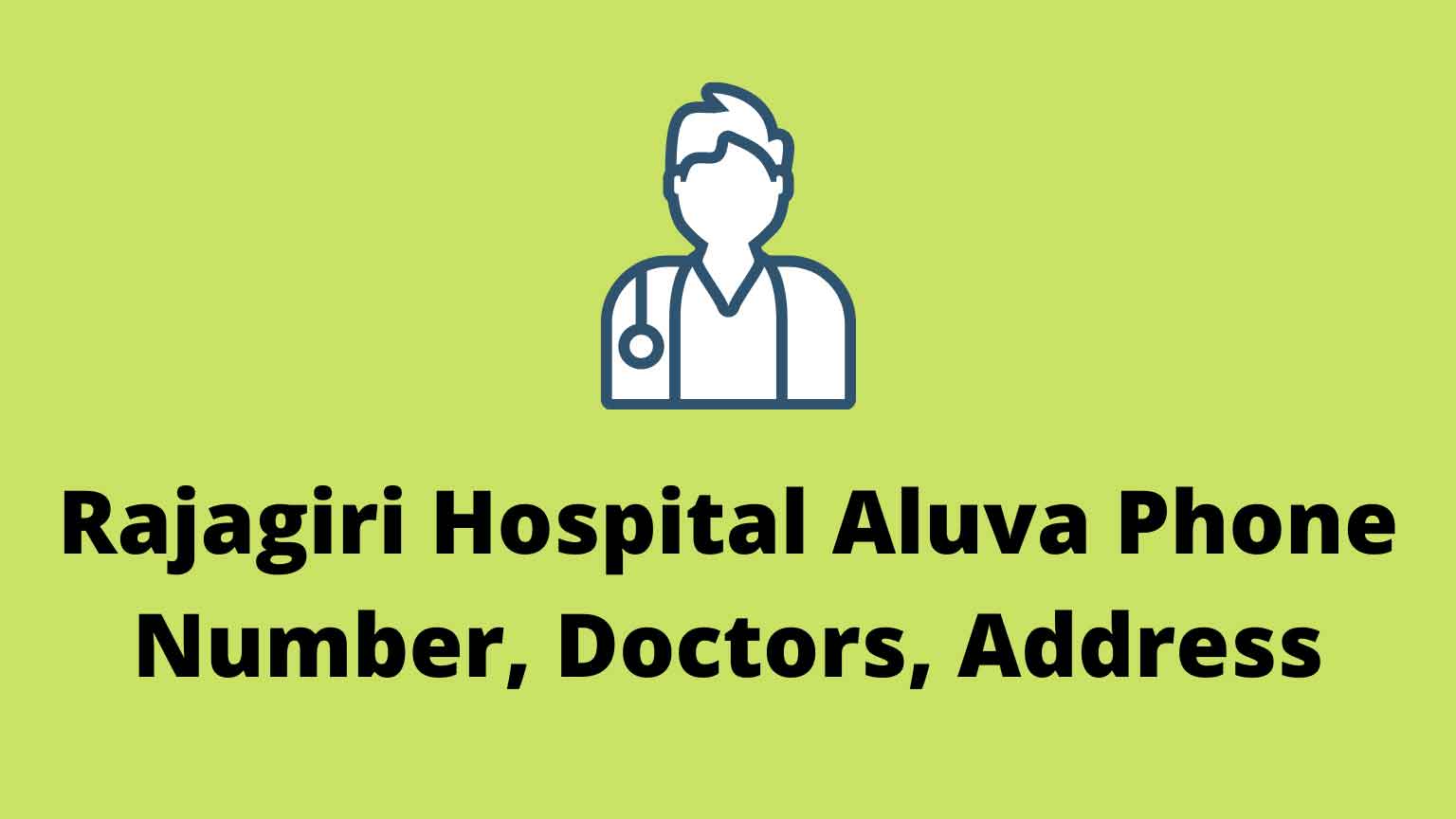 Rajagiri Hospital Aluva Phone Number, Doctors, Address