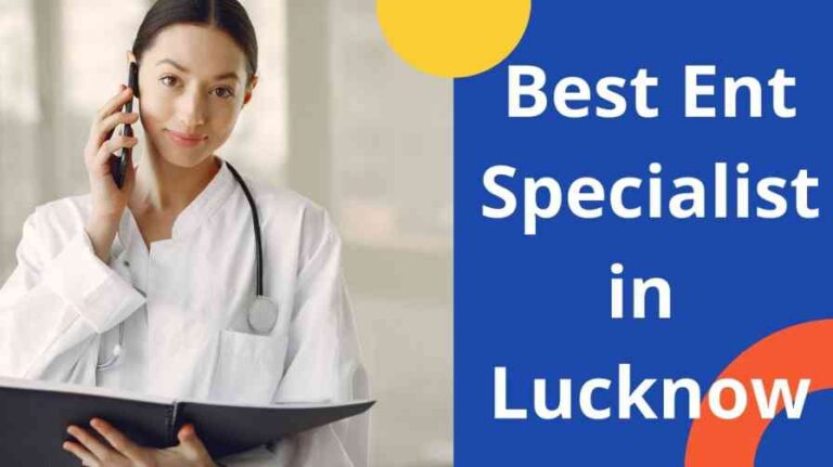 Best Ent Specialist in Lucknow