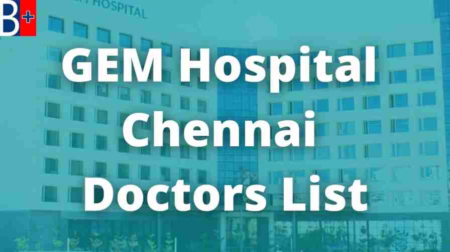 GEM Hospital Chennai Doctors List