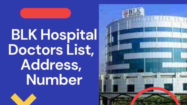 BLK Hospital Doctors List | BLK Hospital Delhi Address, Contact Number