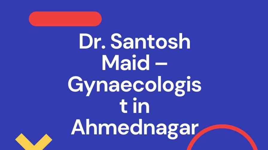 Dr. Santosh Maid – Gynaecologist in Ahmednagar