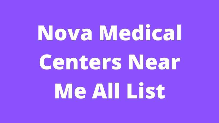 Nova Medical Centers Near Me All List