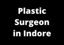 Plastic Surgeon in Indore | Plastic Surgery Doctor in Indore