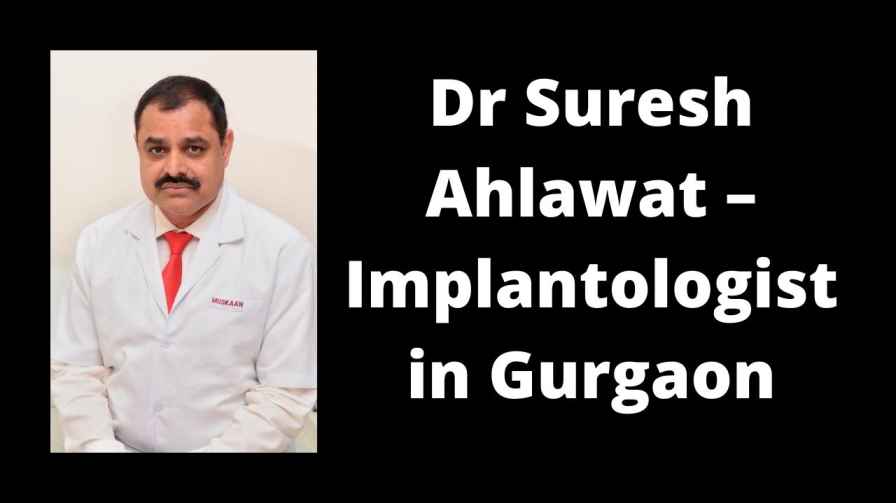 Dr Suresh Ahlawat – Implantologist in Gurgaon