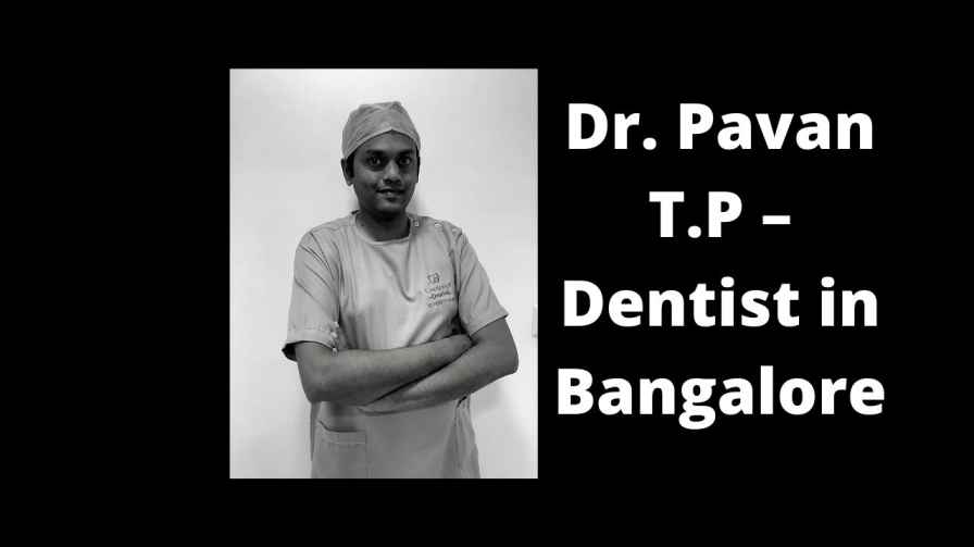 Dr. Pavan T.P – Dentist in Bangalore