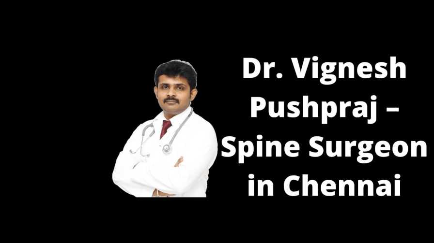 Dr. Vignesh Pushpraj – Spine Surgeon in Chennai