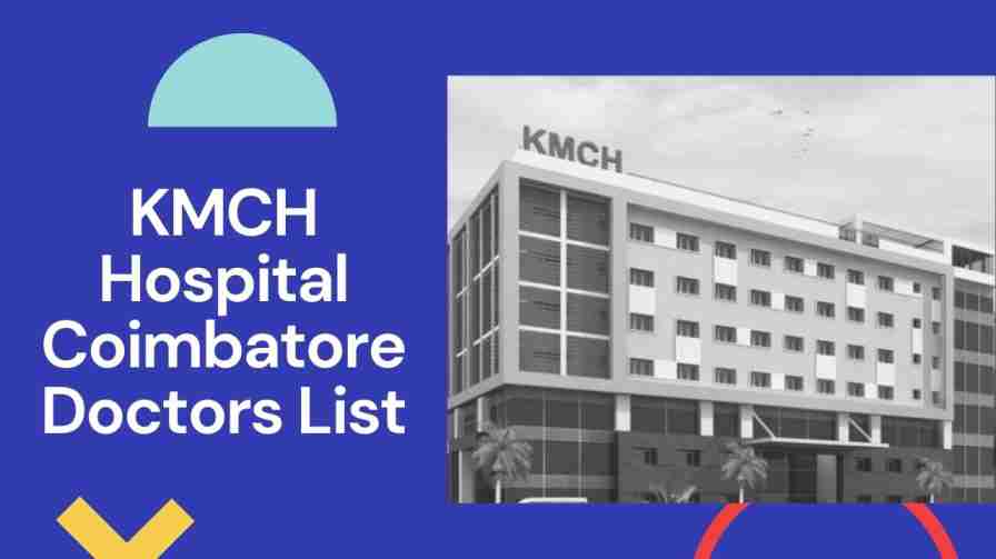 KMCH Hospital Coimbatore Doctors List, Address, Contact Number