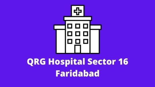 QRG Hospital Sector 16 Faridabad Doctors List