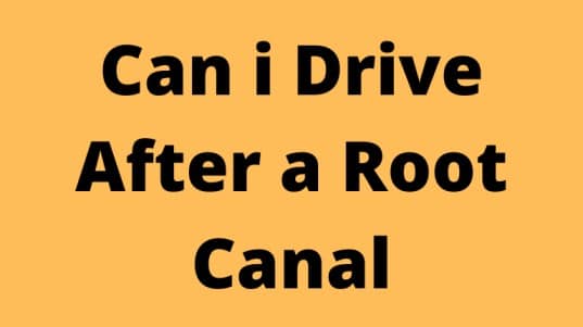 Can i Drive After a Root Canal