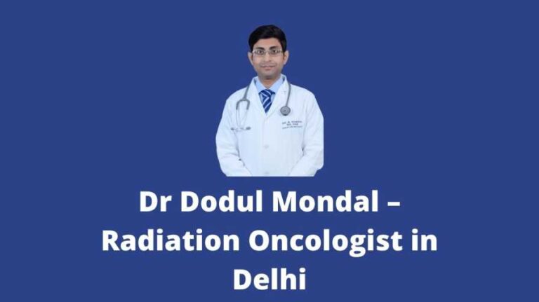 Dr Dodul Mondal – Radiation Oncologist in Delhi