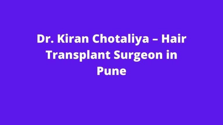 Dr. Kiran Chotaliya – Hair Transplant Surgeon in Pune