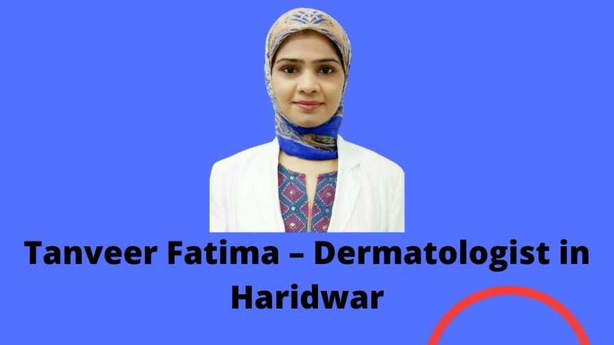 Tanveer Fatima – Dermatologist in Haridwar