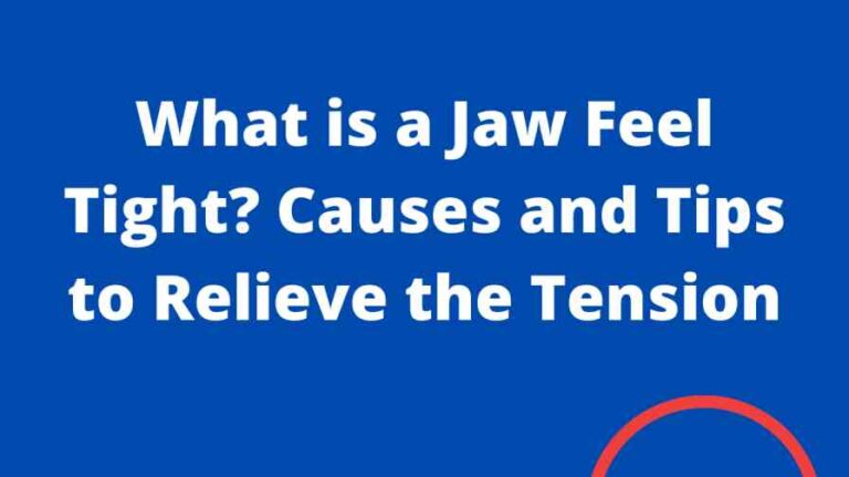 What is a Jaw Feel Tight? Causes and Tips to Relieve the Tension