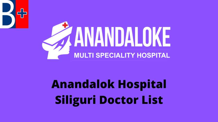 Anandalok Hospital Siliguri Doctor List