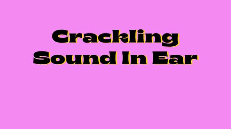 Crackling Sound In Ear