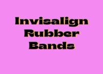 Invisalign Rubber Bands: Who Needs Them and What they do