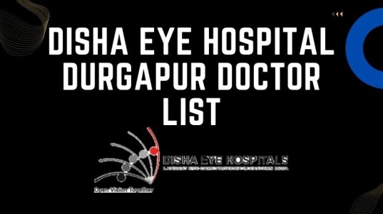 Disha Eye Hospital Durgapur Doctor List