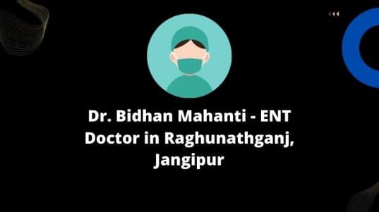 Dr. Bidhan Mahanti - ENT Doctor in Raghunathganj, Jangipur