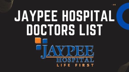 Jaypee Hospital Doctors List, Address, and Contact Number