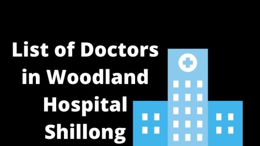 List of Doctors in Woodland Hospital Shillong