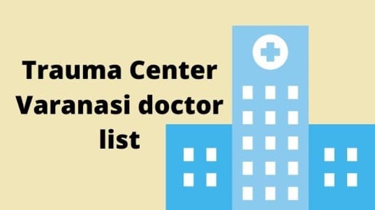 Trauma Center Varanasi doctor list