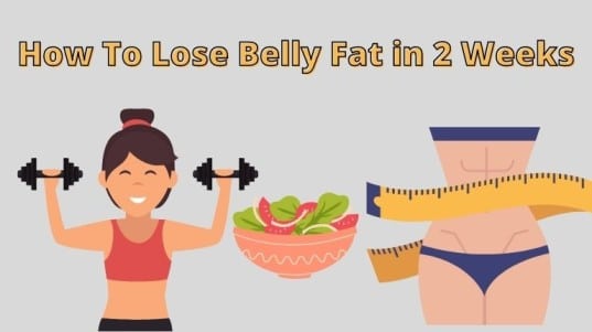 How To Lose Belly Fat in 2 Weeks