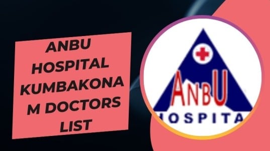 Anbu Hospital Kumbakonam Doctors List