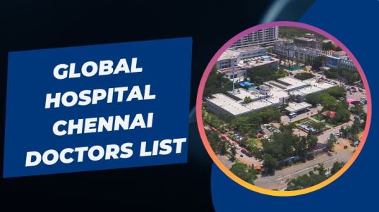 Global Hospital Chennai Doctors List