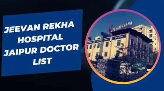 Jeevan Rekha Hospital Jaipur Doctor List