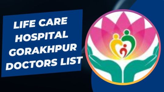 Life Care Hospital Gorakhpur Doctors List