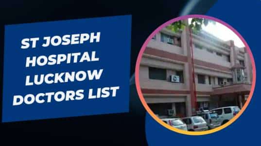 ST Joseph Hospital Lucknow Doctors List