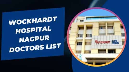 Wockhardt Hospital Nagpur Doctors List