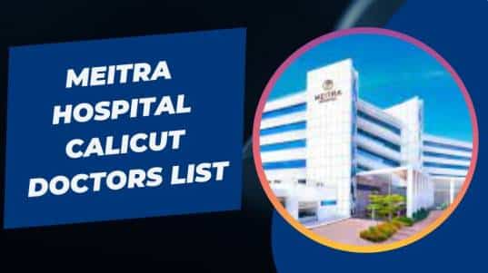 Meitra Hospital Calicut Doctors List
