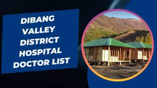 Dibang Valley District Hospital Doctor List