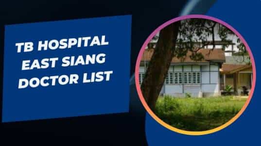 TB Hospital East Siang Doctor List