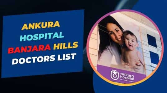 Ankura Hospital Banjara Hills Doctors List