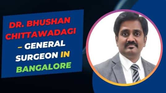 Dr. Bhushan Chittawadagi – General Surgeon in Bangalore