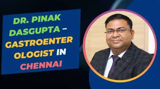 Dr. Pinak Dasgupta – Gastroenterologist in Chennai