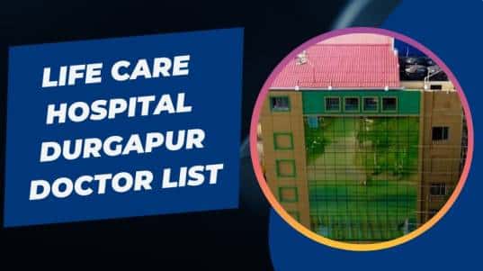 Life Care Hospital Durgapur Doctor List