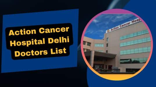Action Cancer Hospital Delhi Doctors List