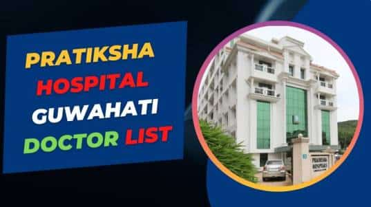 Pratiksha Hospital Guwahati Doctor List