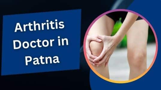 गठिया रोग स्पेशलिस्ट डॉक्टर इन पटना | Arthritis Doctor in Patna