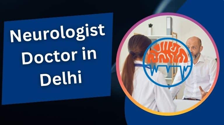 नसों का डॉक्टर इन दिल्ली | Neurologist Doctor in Delhi