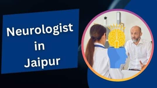 न्यूरोलॉजिस्ट डॉक्टर इन जयपुर | Neurologist in Jaipur