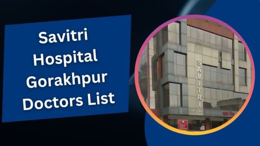 Savitri Hospital Gorakhpur Doctors List