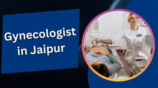 स्त्री रोग विशेषज्ञ डॉक्टर जयपुर | Gynecologist in Jaipur