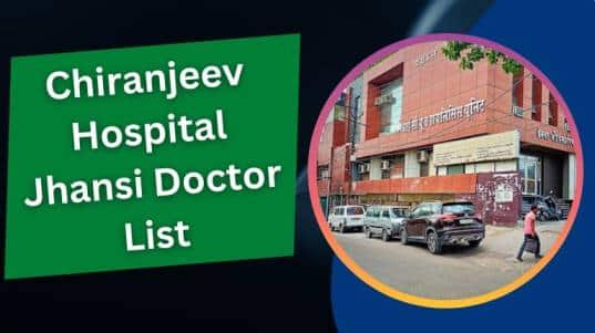 Chiranjeev Hospital Jhansi Doctor List, Address & Contact