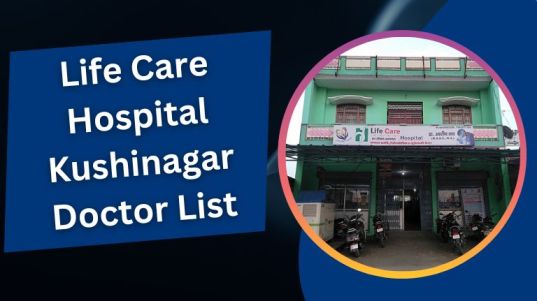 Life Care Hospital Kushinagar Doctor List