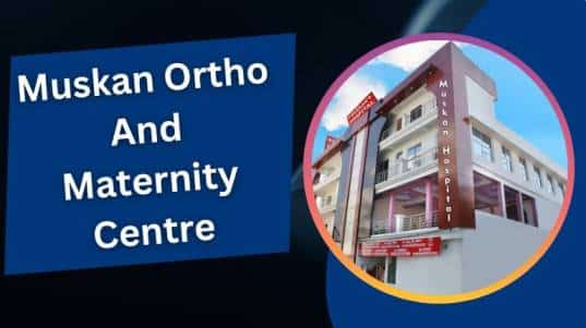 Muskan Ortho And Maternity Centre